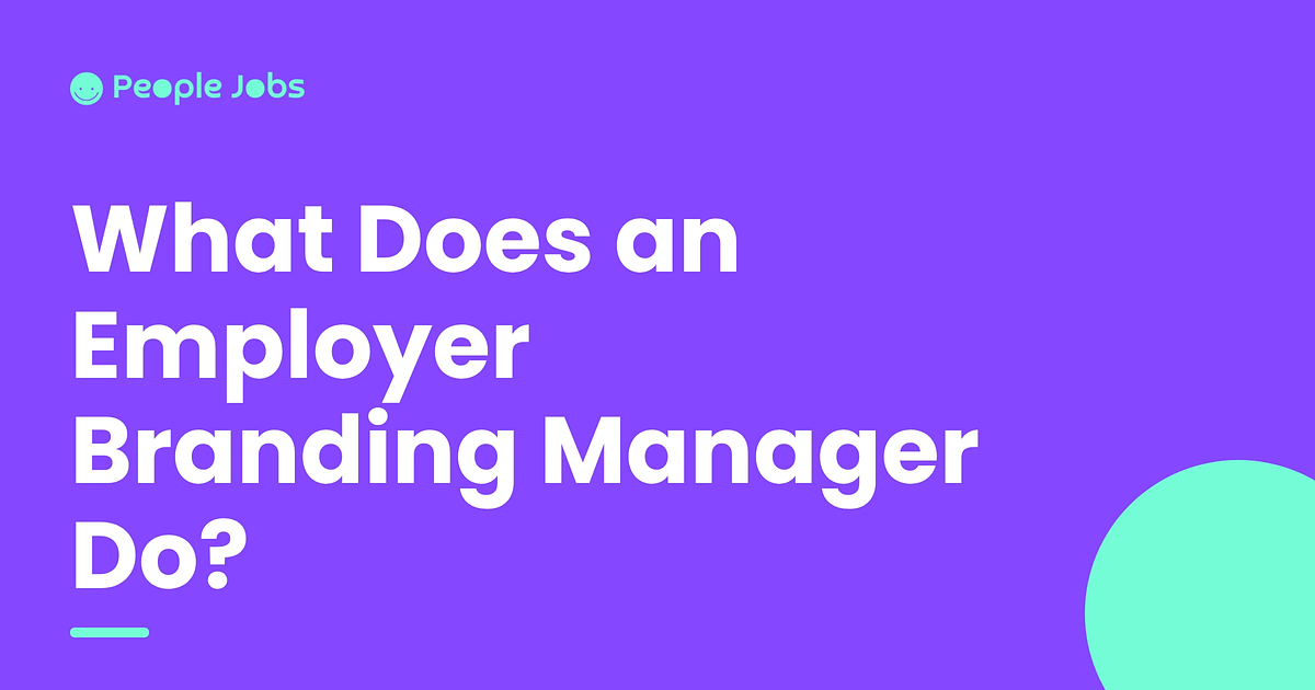 What Does an Employer Branding Manager Do?