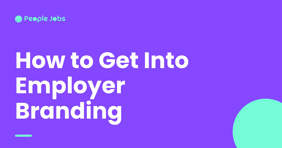 How to Get Into Employer Branding