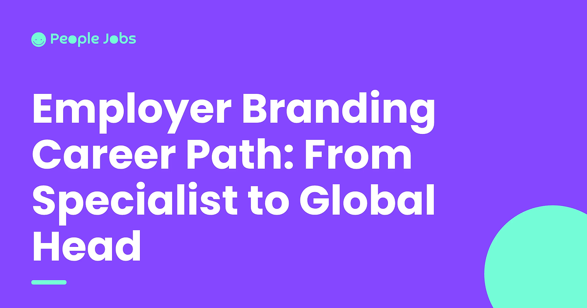 Employer Branding Career Path: From Specialist to Global Head