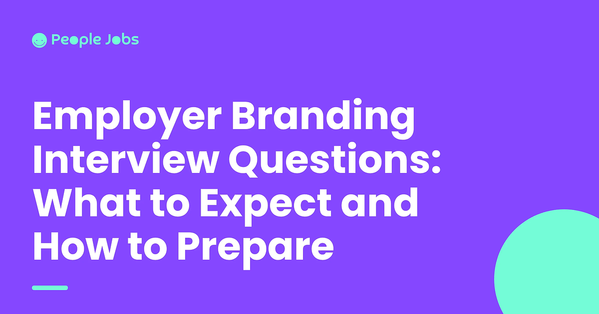 Employer Branding Interview Questions: What to Expect and How to Prepare