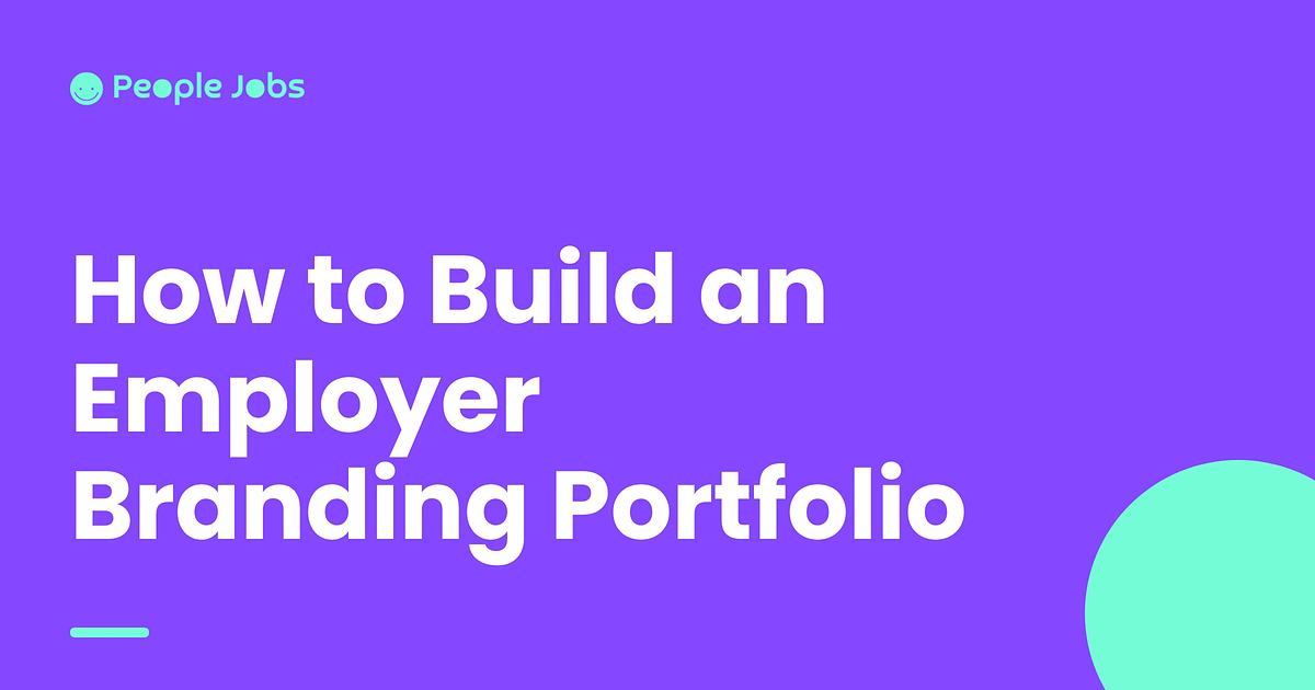 How to Build an Employer Branding Portfolio